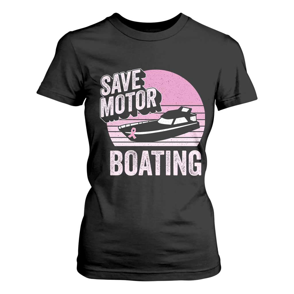 Funny Save Motor Boating T Shirt For Women Breast Cancer Pink Ribbon TS11 Black Print Your Wear