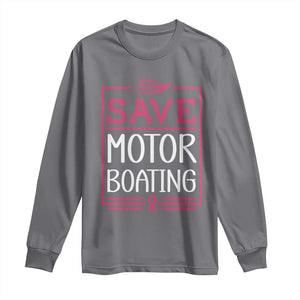 Funny Save Motor Boating Long Sleeve Shirt Beat Breast Cancer Pink Ribbon TS11 Charcoal Print Your Wear