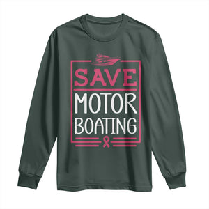 Funny Save Motor Boating Long Sleeve Shirt Beat Breast Cancer Pink Ribbon TS11 Dark Forest Green Print Your Wear