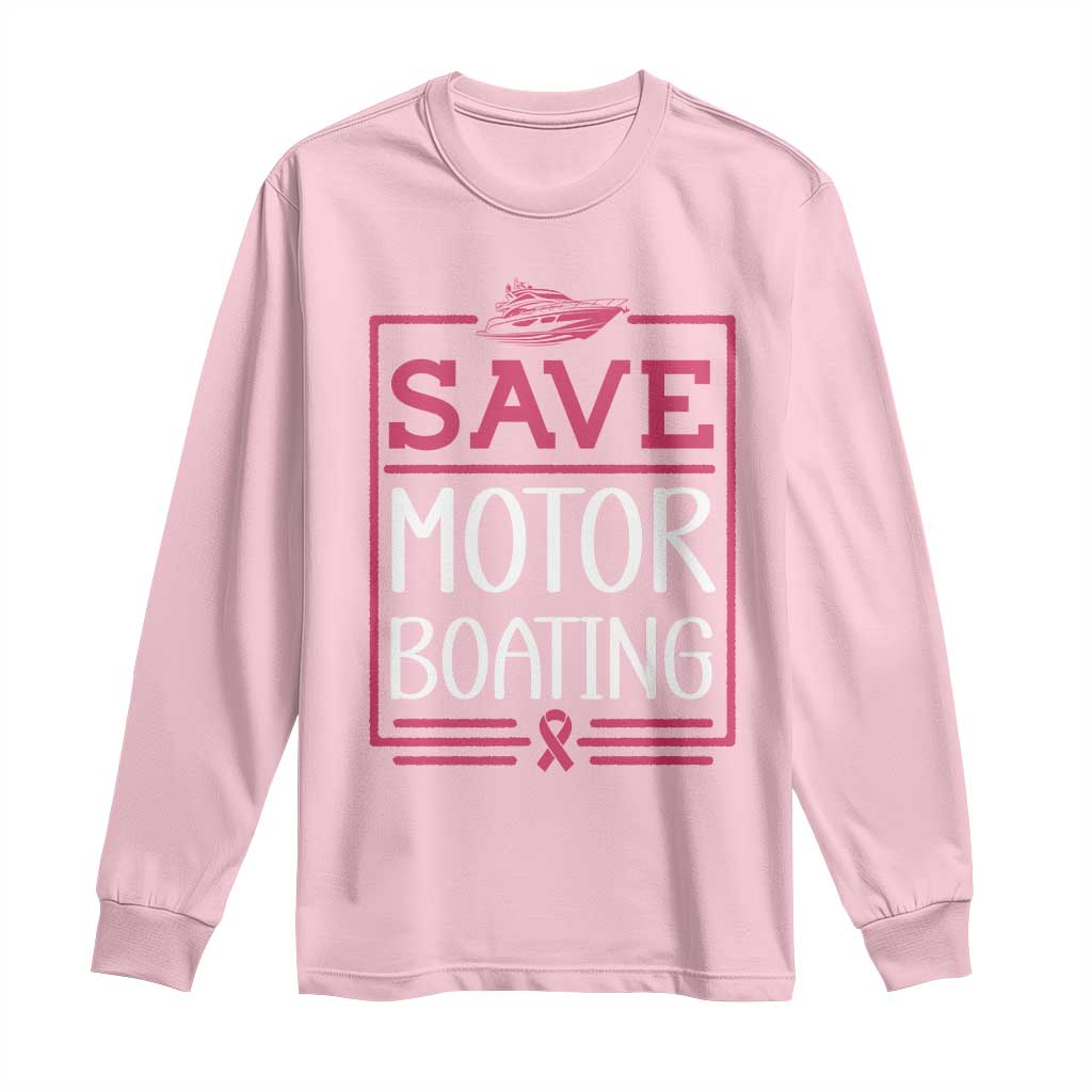 Funny Save Motor Boating Long Sleeve Shirt Beat Breast Cancer Pink Ribbon TS11 Light Pink Print Your Wear