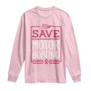 Funny Save Motor Boating Long Sleeve Shirt Beat Breast Cancer Pink Ribbon TS11 Light Pink Print Your Wear