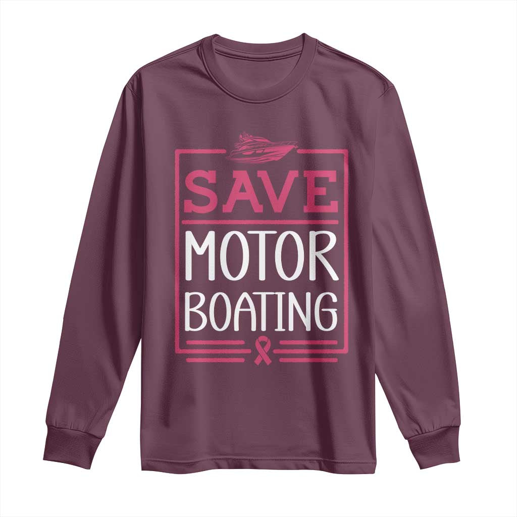 Funny Save Motor Boating Long Sleeve Shirt Beat Breast Cancer Pink Ribbon TS11 Maroon Print Your Wear