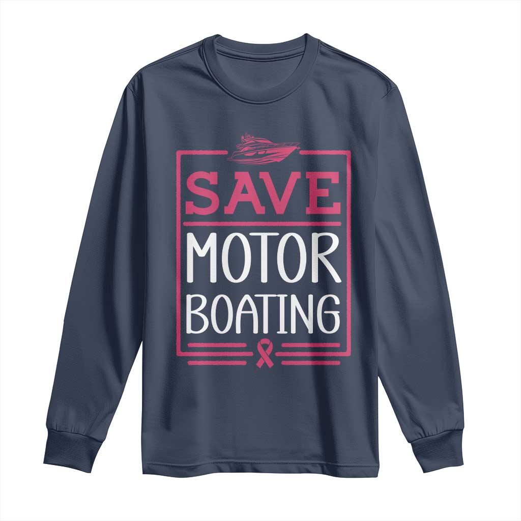Funny Save Motor Boating Long Sleeve Shirt Beat Breast Cancer Pink Ribbon TS11 Navy Print Your Wear