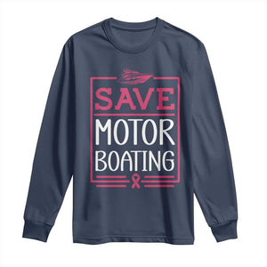 Funny Save Motor Boating Long Sleeve Shirt Beat Breast Cancer Pink Ribbon TS11 Navy Print Your Wear
