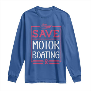 Funny Save Motor Boating Long Sleeve Shirt Beat Breast Cancer Pink Ribbon TS11 Royal Blue Print Your Wear
