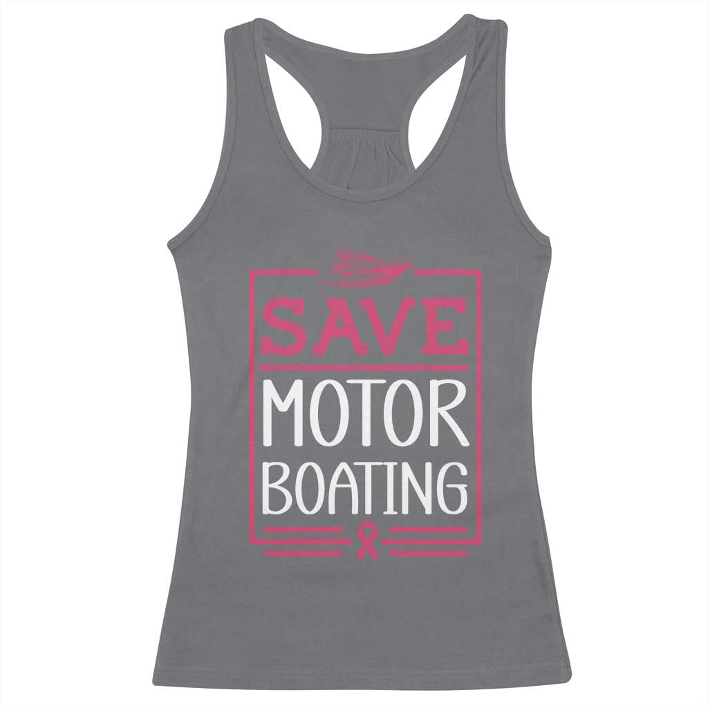 Funny Save Motor Boating Racerback Tank Top Beat Breast Cancer Pink Ribbon TS11 Charcoal Print Your Wear