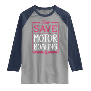 Funny Save Motor Boating Raglan Shirt Beat Breast Cancer Pink Ribbon TS11 Sport Gray Navy Print Your Wear