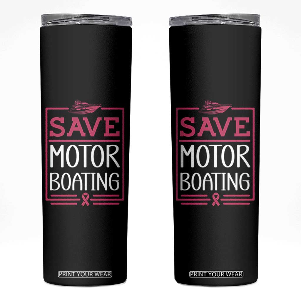 Funny Save Motor Boating Skinny Tumbler Beat Breast Cancer Pink Ribbon TS11 Black Print Your Wear