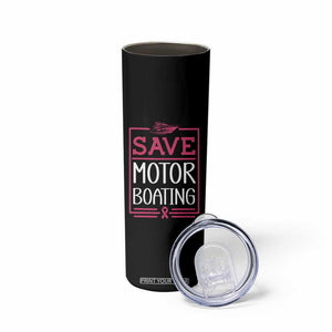 Funny Save Motor Boating Skinny Tumbler Beat Breast Cancer Pink Ribbon TS11 Print Your Wear