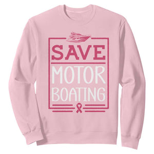 Funny Save Motor Boating Sweatshirt Beat Breast Cancer Pink Ribbon TS11 Light Pink Print Your Wear