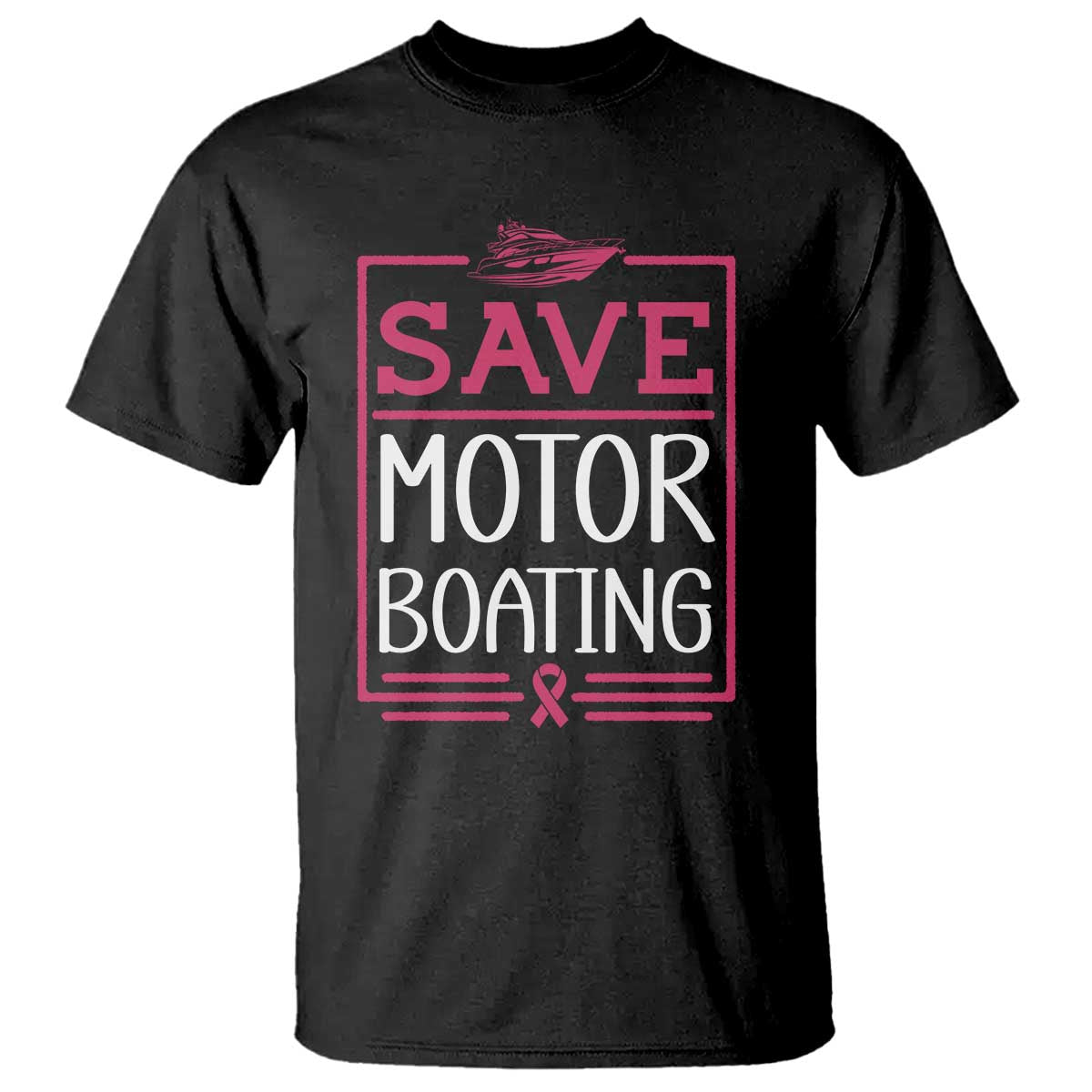 Funny Save Motor Boating T Shirt Beat Breast Cancer Pink Ribbon TS11 Black Print Your Wear