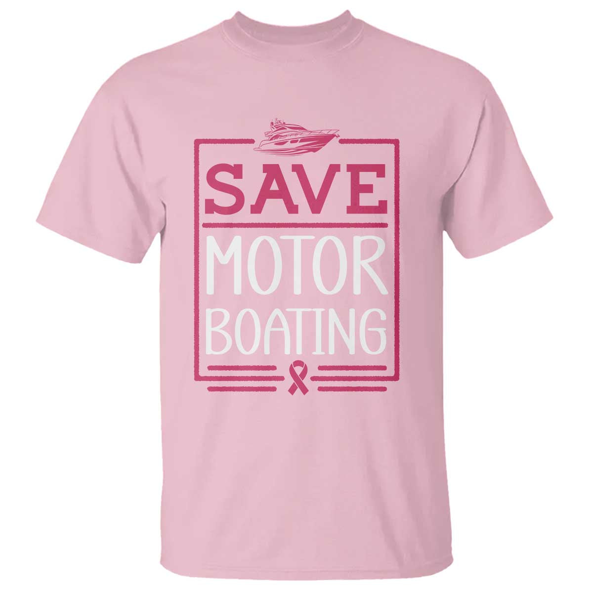 Funny Save Motor Boating T Shirt Beat Breast Cancer Pink Ribbon TS11 Light Pink Print Your Wear