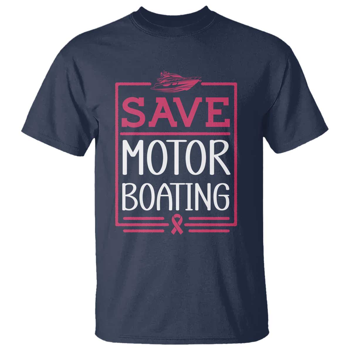 Funny Save Motor Boating T Shirt Beat Breast Cancer Pink Ribbon TS11 Navy Print Your Wear