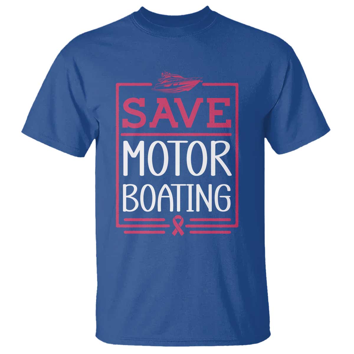 Funny Save Motor Boating T Shirt Beat Breast Cancer Pink Ribbon TS11 Royal Blue Print Your Wear