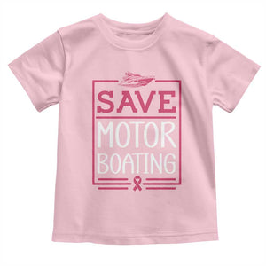 Funny Save Motor Boating Toddler T Shirt Beat Breast Cancer Pink Ribbon TS11 Light Pink Print Your Wear