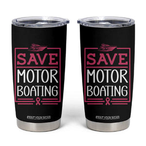 Funny Save Motor Boating Tumbler Cup Beat Breast Cancer Pink Ribbon TS11 Black Print Your Wear