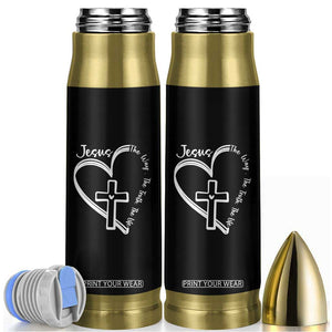 Jesus The Way The Truth The Life Bullet Tumbler Christian Cross With Heart TS11 Black Print Your Wear