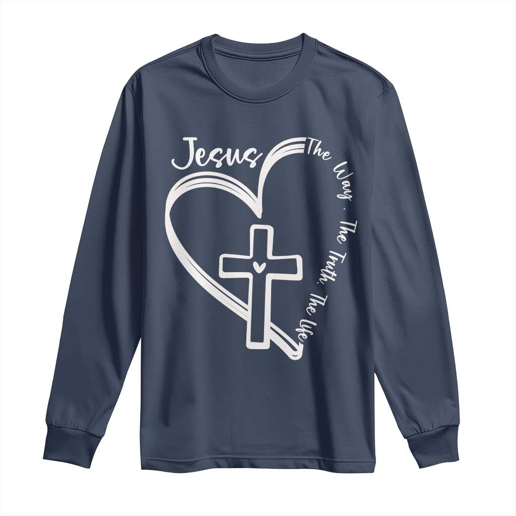 Jesus The Way The Truth The Life Long Sleeve Shirt Christian Cross With Heart TS11 Navy Print Your Wear