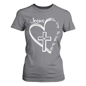 Jesus The Way The Truth The Life T Shirt For Women Christian Cross With Heart TS11 Charcoal Print Your Wear