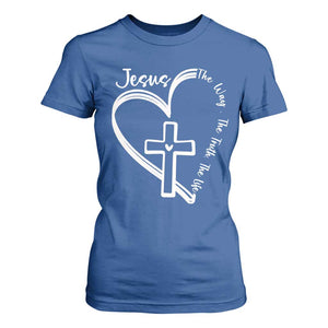 Jesus The Way The Truth The Life T Shirt For Women Christian Cross With Heart TS11 Royal Blue Print Your Wear