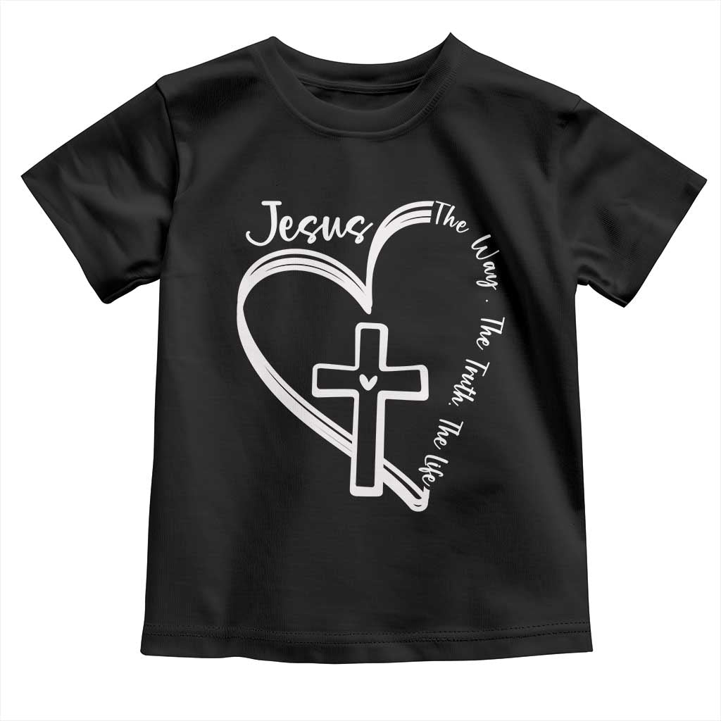 Jesus The Way The Truth The Life Toddler T Shirt Christian Cross With Heart TS11 Black Print Your Wear