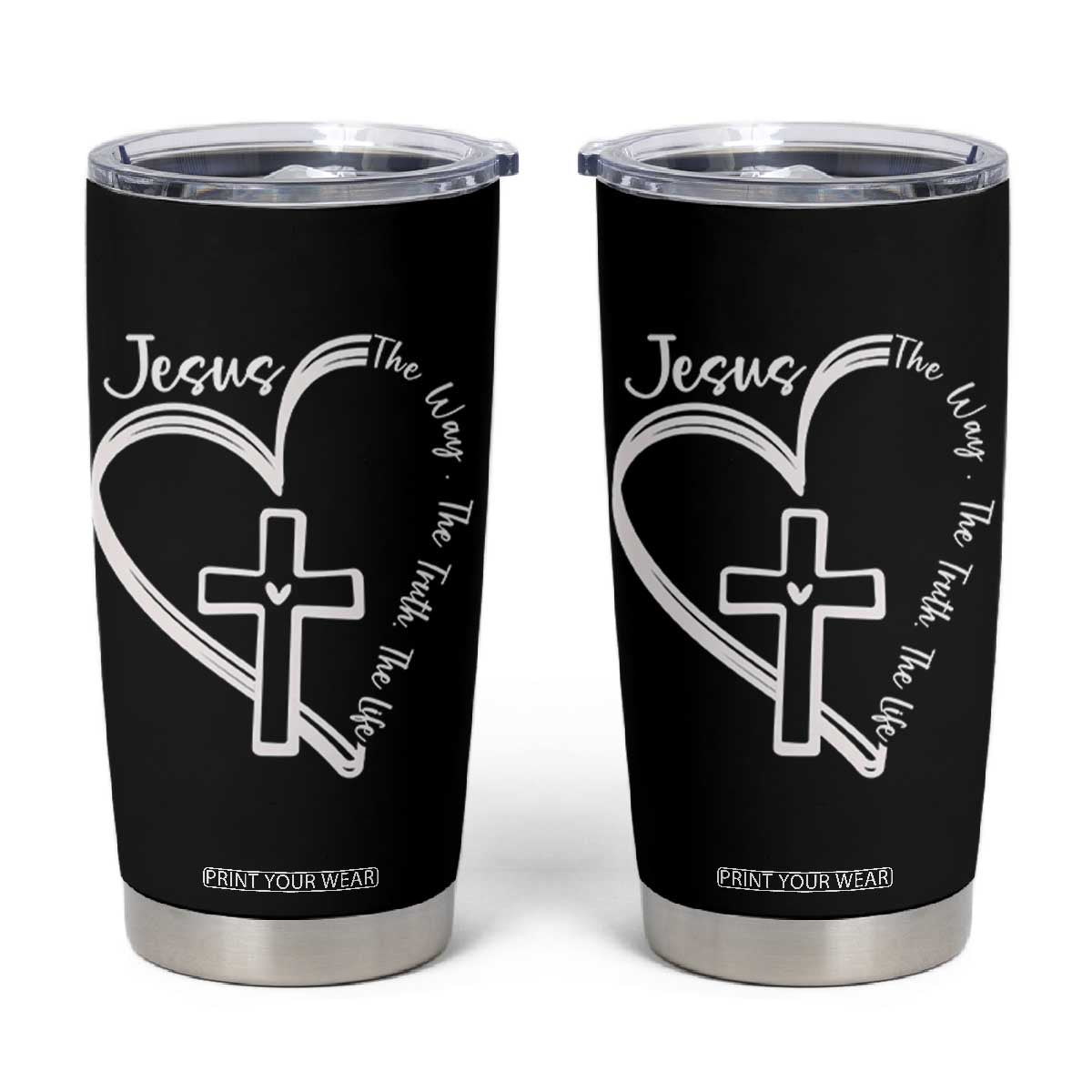Jesus The Way The Truth The Life Tumbler Cup Christian Cross With Heart TS11 Black Print Your Wear