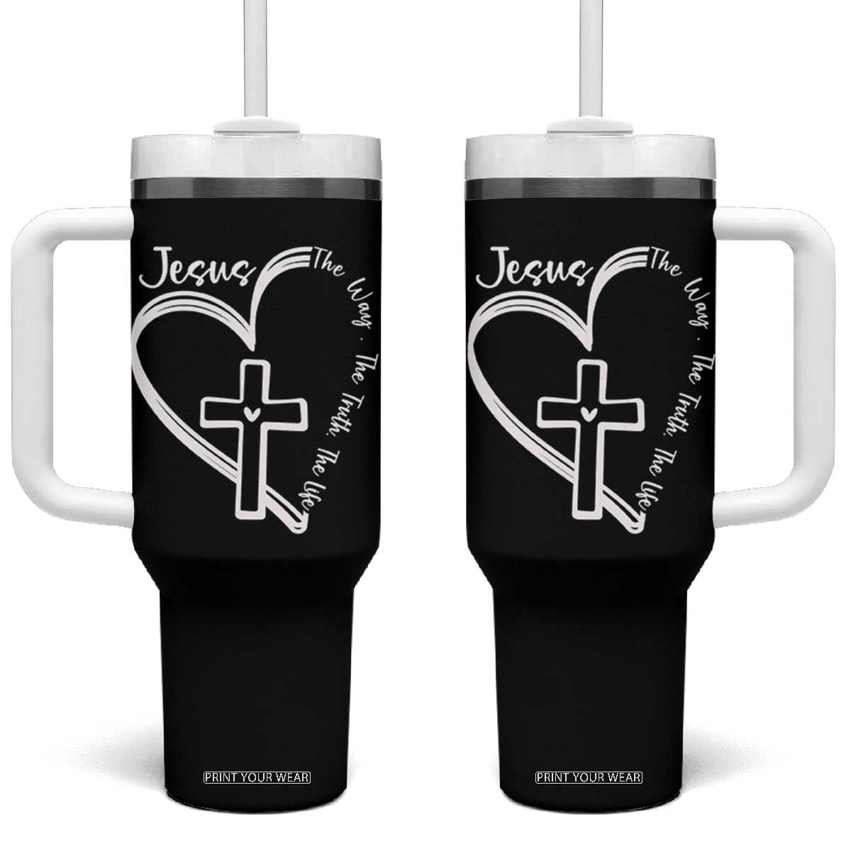 Jesus The Way The Truth The Life Tumbler With Handle Christian Cross With Heart TS11 One Size: 40 oz Black Print Your Wear