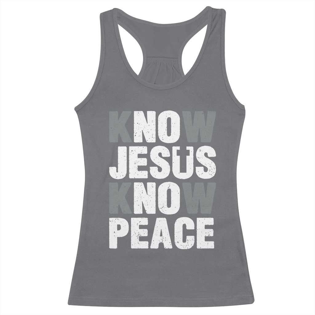 Christian Know Jesus Know Peace Racerback Tank Top Religion God Church Bible TS11 Charcoal Print Your Wear