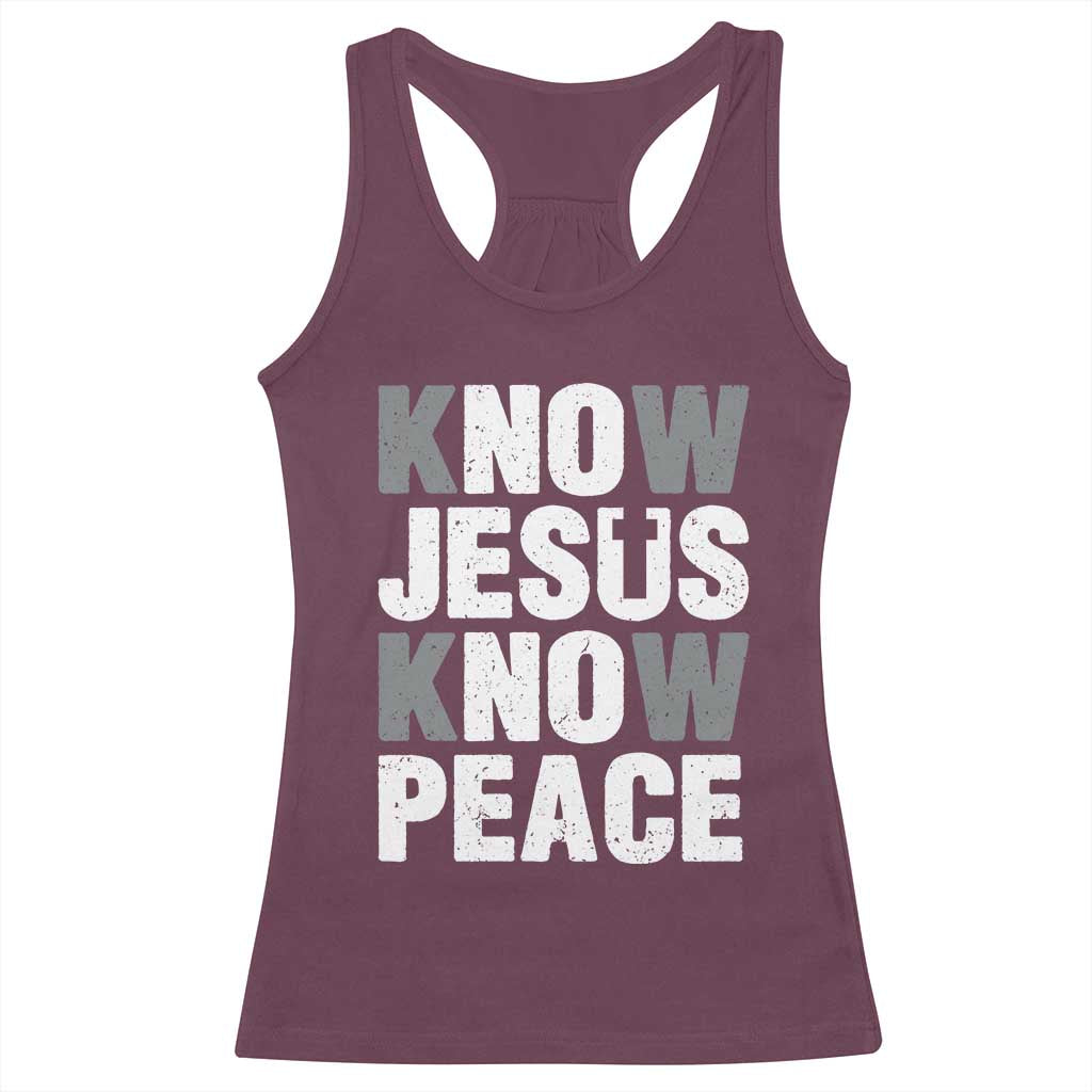 Christian Know Jesus Know Peace Racerback Tank Top Religion God Church Bible TS11 Maroon Print Your Wear