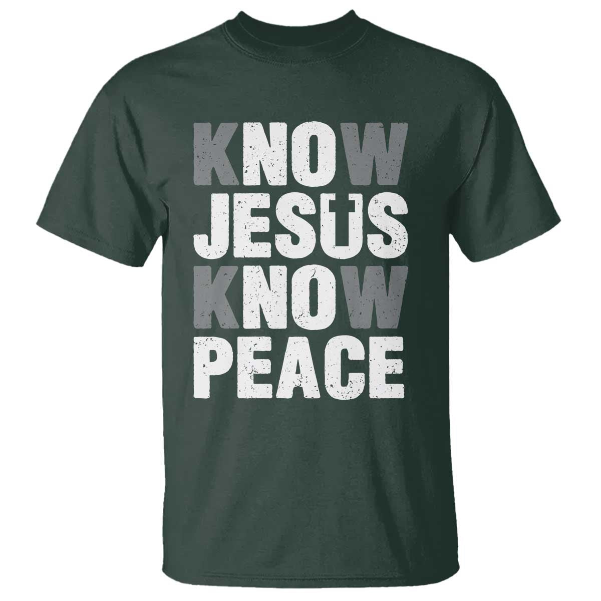 Christian Know Jesus Know Peace T Shirt Religion God Church Bible TS11 Dark Forest Green Print Your Wear