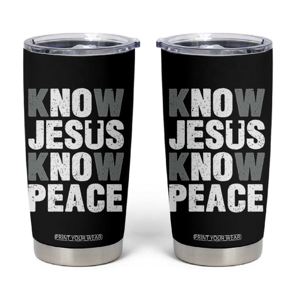 Christian Know Jesus Know Peace Tumbler Cup Religion God Church Bible TS11 Black Print Your Wear