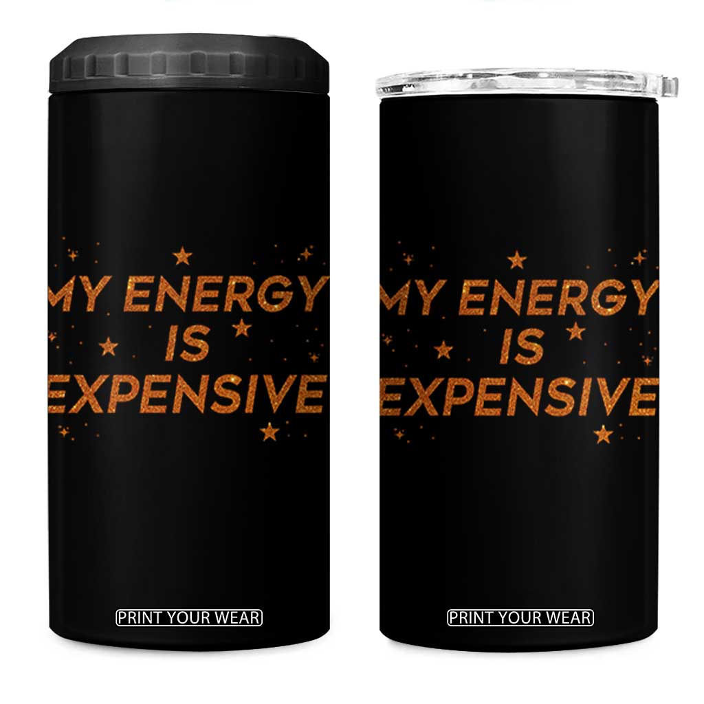 Funny Inspirational Quote 4 in 1 Can Cooler Tumbler My Energy Is Expensive Sparkle Star TS11 One Size: 16 oz Black Print Your Wear