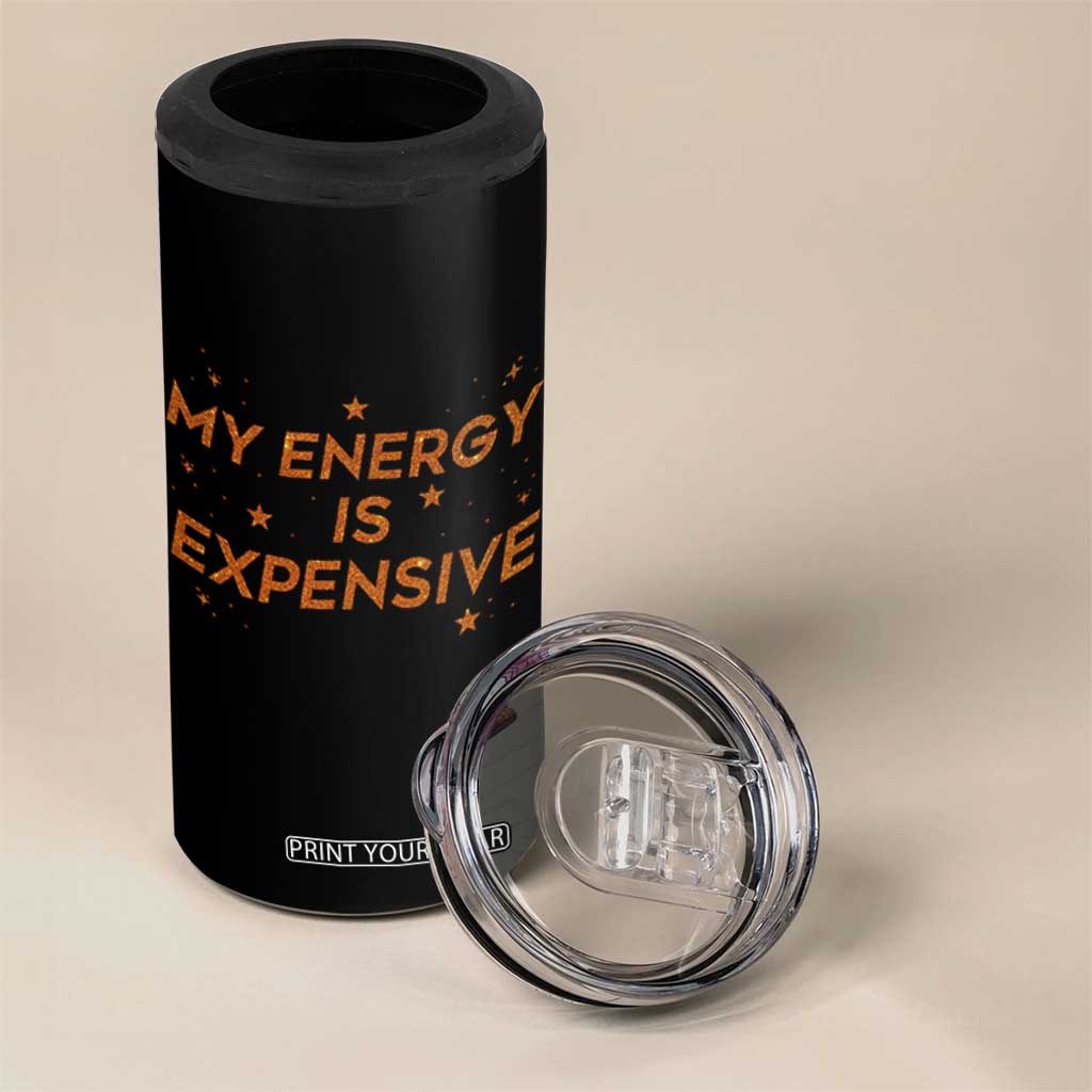 Funny Inspirational Quote 4 in 1 Can Cooler Tumbler My Energy Is Expensive Sparkle Star TS11 Print Your Wear