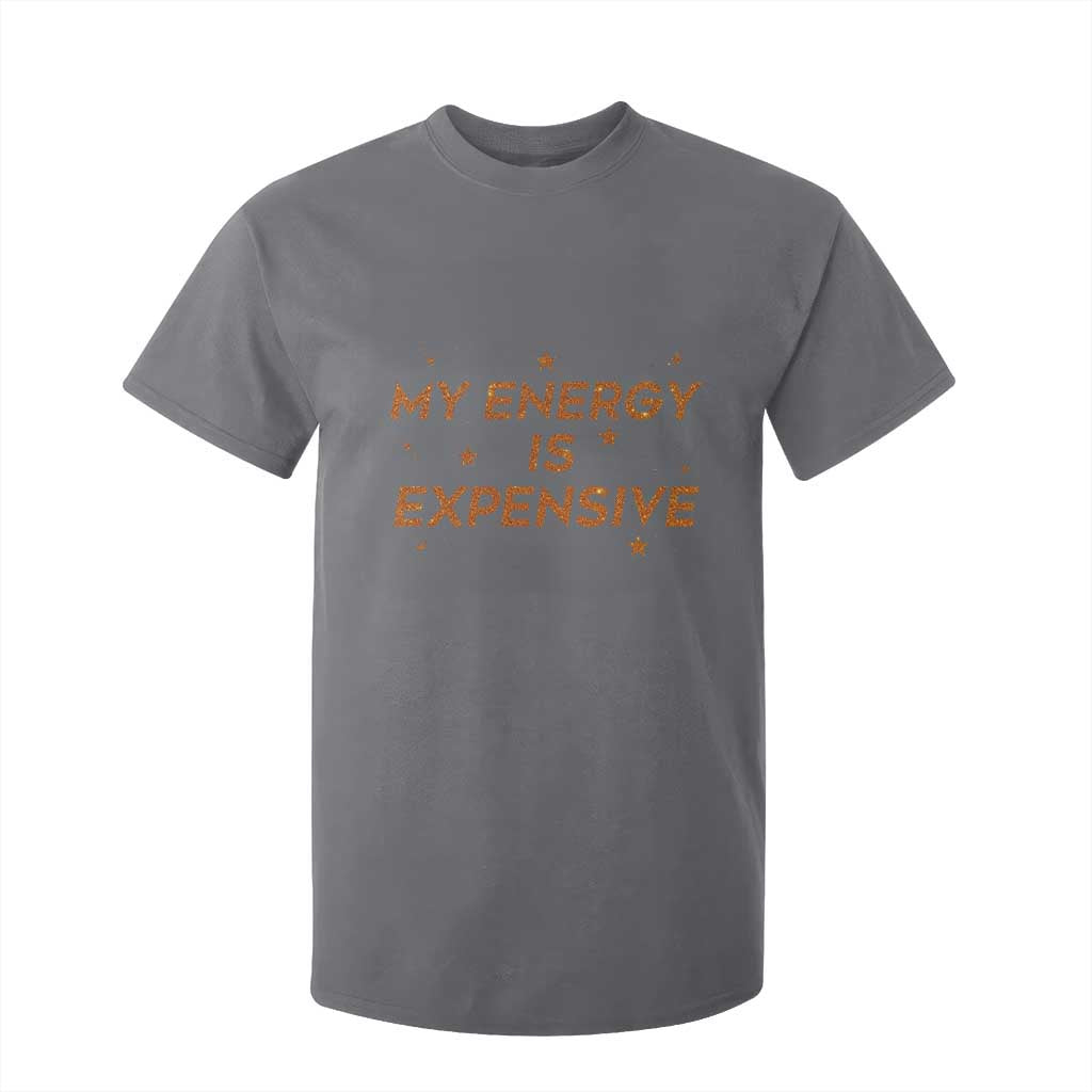 Funny Inspirational Quote T Shirt For Kid My Energy Is Expensive Sparkle Star TS11 Charcoal Print Your Wear