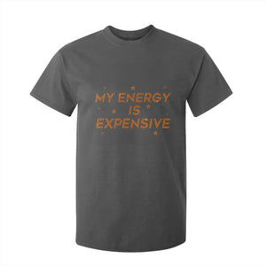 Funny Inspirational Quote T Shirt For Kid My Energy Is Expensive Sparkle Star TS11 Dark Heather Print Your Wear