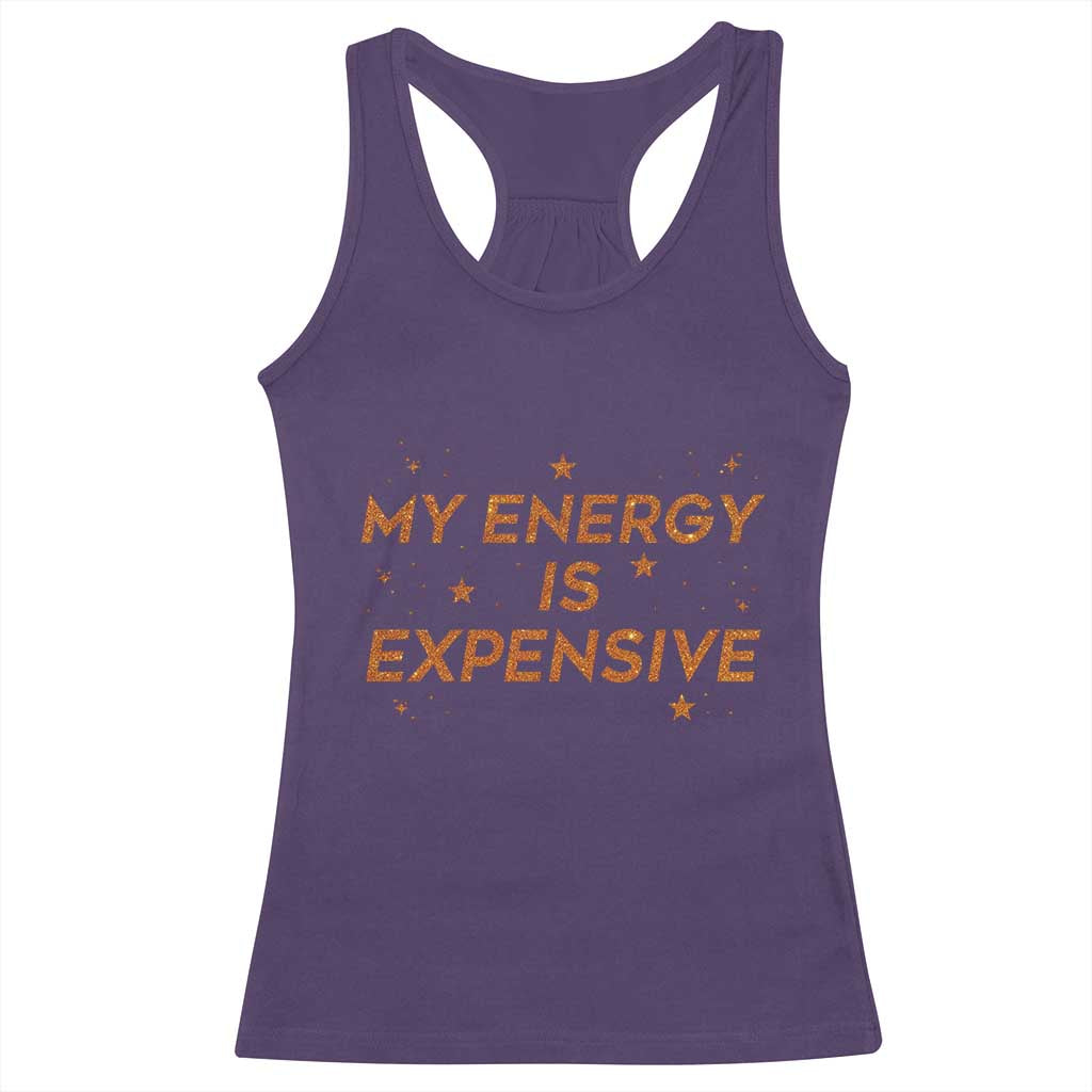Funny Inspirational Quote Racerback Tank Top My Energy Is Expensive Sparkle Star TS11 Purple Print Your Wear