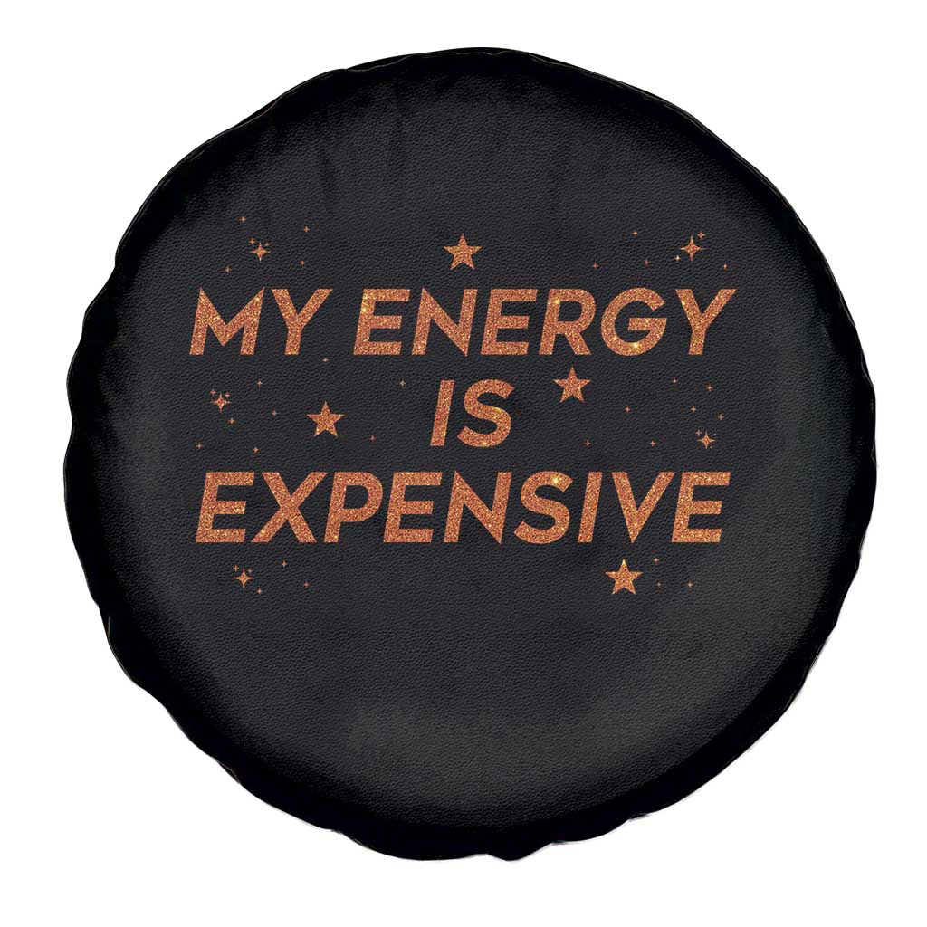 Funny Inspirational Quote Spare Tire Cover My Energy Is Expensive Sparkle Star TS11 Print Your Wear