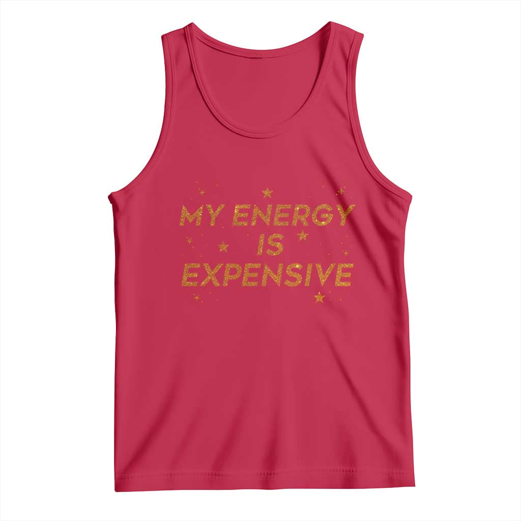 Funny Inspirational Quote Tank Top My Energy Is Expensive Sparkle Star TS11 Red Print Your Wear