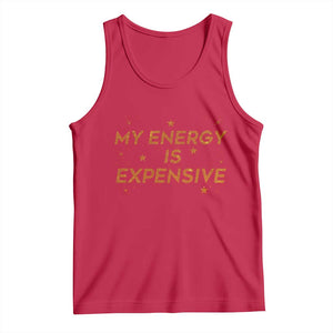 Funny Inspirational Quote Tank Top My Energy Is Expensive Sparkle Star TS11 Red Print Your Wear