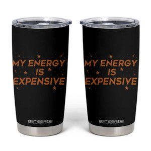 Funny Inspirational Quote Tumbler Cup My Energy Is Expensive Sparkle Star TS11 Black Print Your Wear