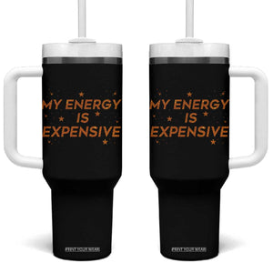 Funny Inspirational Quote Tumbler With Handle My Energy Is Expensive Sparkle Star TS11 One Size: 40 oz Black Print Your Wear