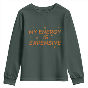 Funny Inspirational Quote Youth Sweatshirt My Energy Is Expensive Sparkle Star TS11 Dark Forest Green Print Your Wear