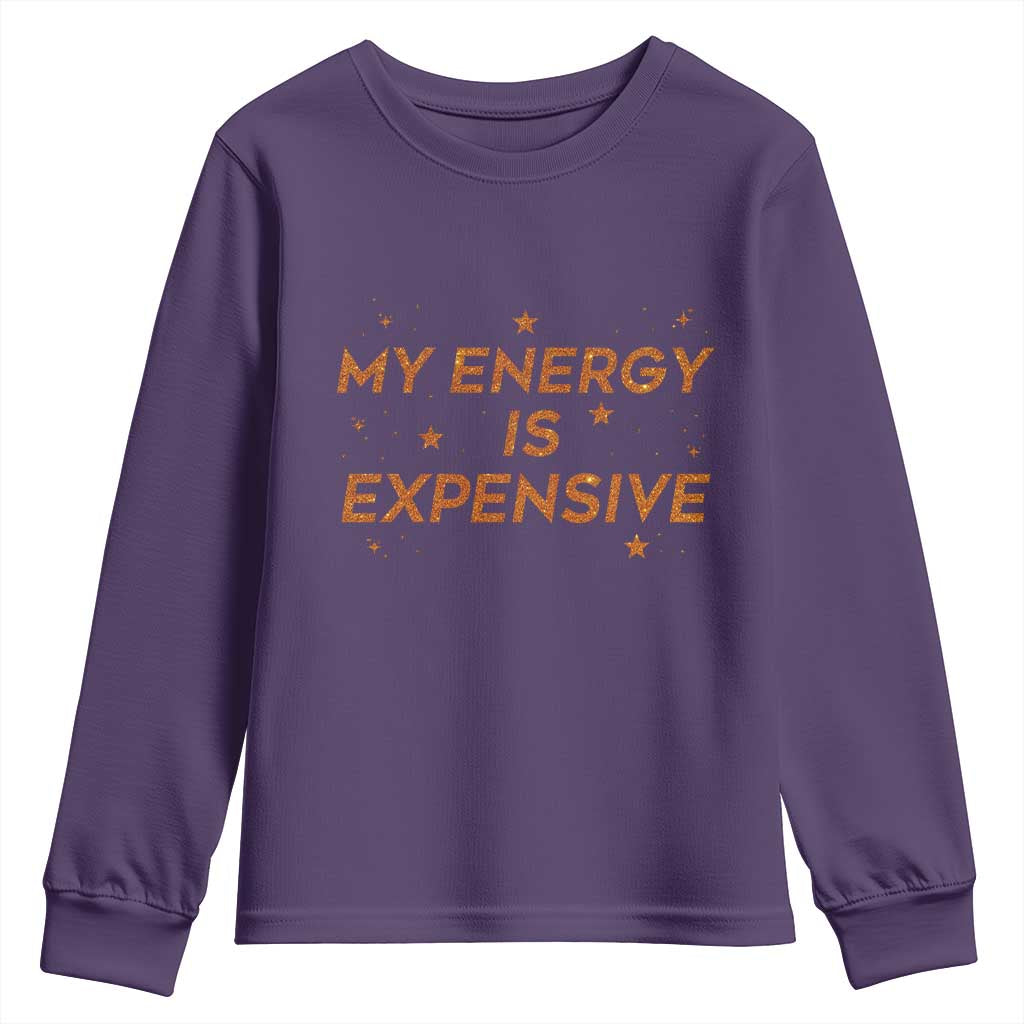 Funny Inspirational Quote Youth Sweatshirt My Energy Is Expensive Sparkle Star TS11 Purple Print Your Wear