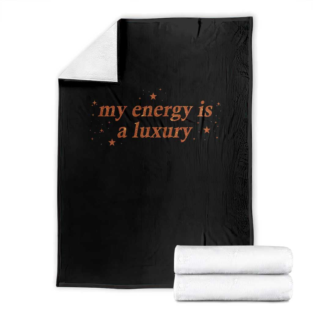 Funny Inspirational Quote Throw Blanket My Energy Is A Luxury Sparkle Star TS11 Black Print Your Wear