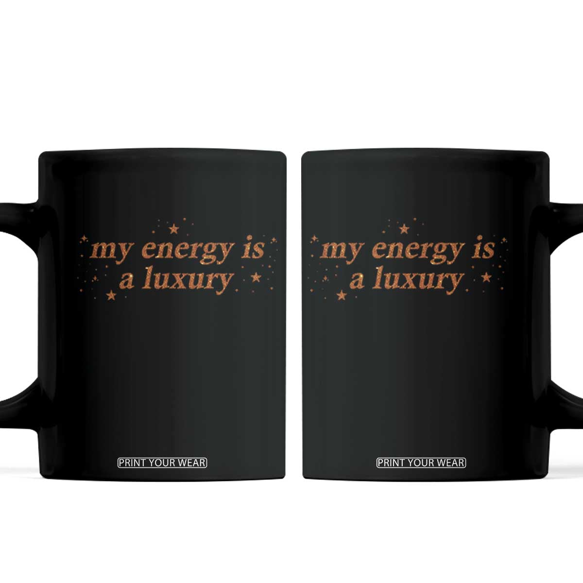 Funny Inspirational Quote Coffee Mug My Energy Is A Luxury Sparkle Star TS11 Black Print Your Wear