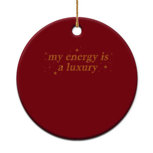 Funny Inspirational Quote Ceramic Ornament My Energy Is A Luxury Sparkle Star TS11 1pc Red Print Your Wear