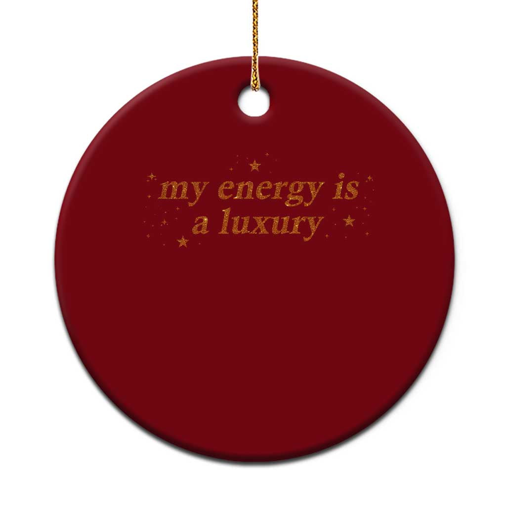 Funny Inspirational Quote Ceramic Ornament My Energy Is A Luxury Sparkle Star TS11 1pc Red Print Your Wear