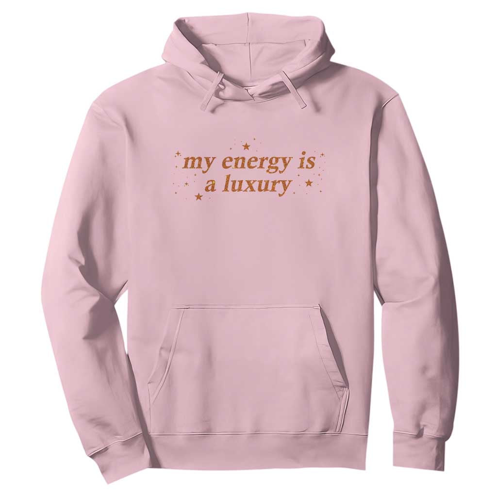 Funny Inspirational Quote Hoodie My Energy Is A Luxury Sparkle Star TS11 Light Pink Print Your Wear