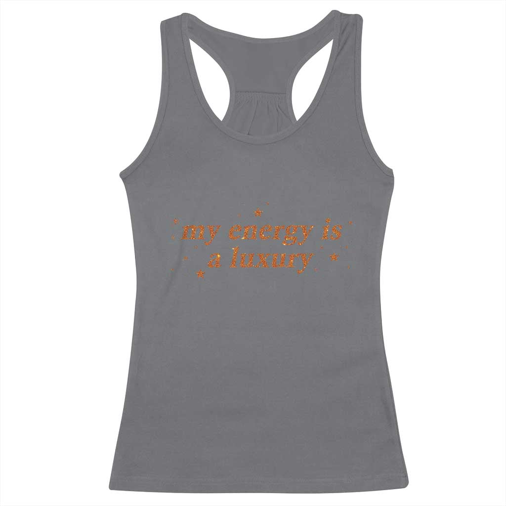 Funny Inspirational Quote Racerback Tank Top My Energy Is A Luxury Sparkle Star TS11 Charcoal Print Your Wear