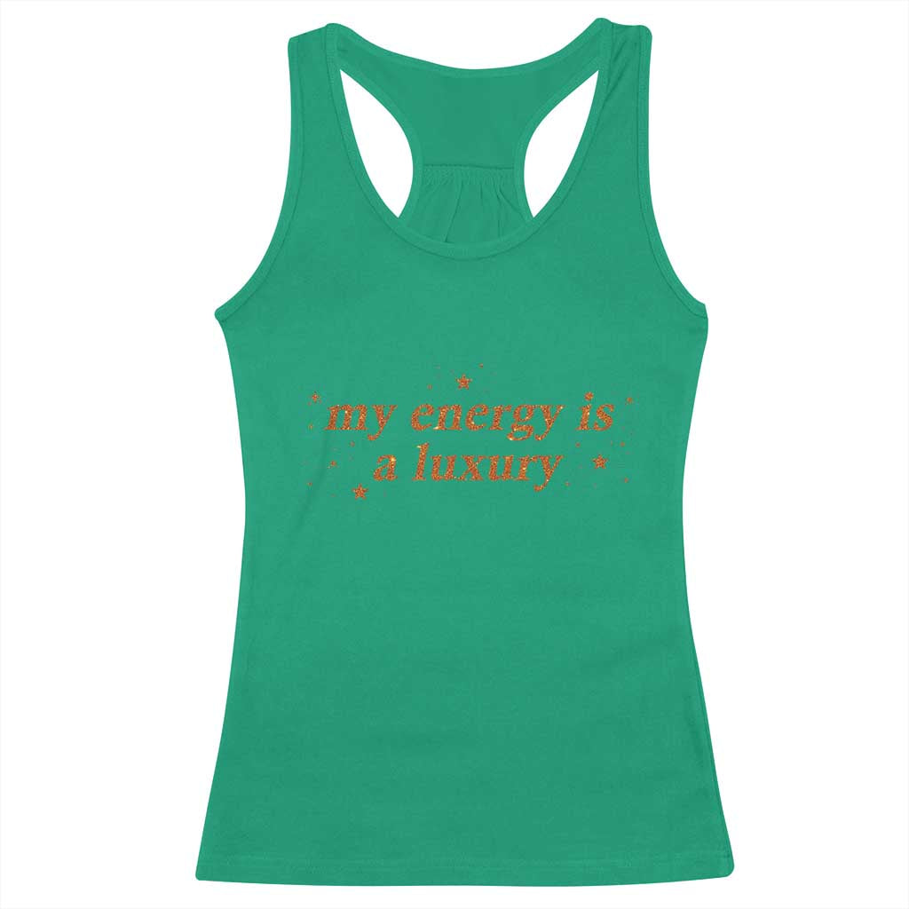 Funny Inspirational Quote Racerback Tank Top My Energy Is A Luxury Sparkle Star TS11 Irish Green Print Your Wear